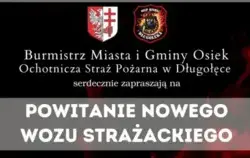 Zaproszenie na powitanie wozu strażackiego dla OSP Długołęka. 