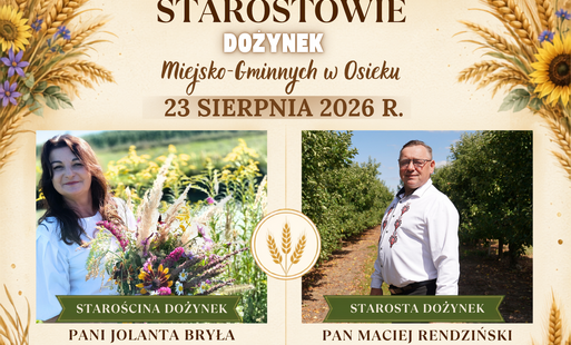 Poznajmy Starostów Miejsko-Gminnych Dożynek w Osieku 