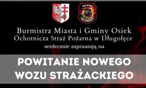 Zaproszenie na powitanie wozu strażackiego dla OSP Długołęka. 