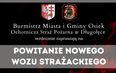 Zaproszenie na powitanie nowego wozu strażackiego w OSP Długołęka. 