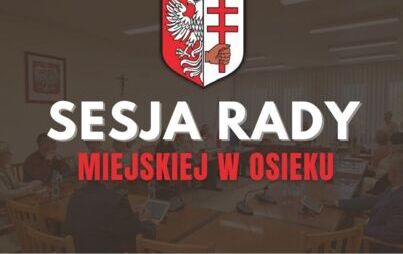 XXIII Sesja Rady Miejskiej w Osieku
