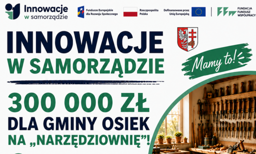 Informacja o pozyskaniu 300000 zł na narzędziownię w Osieku